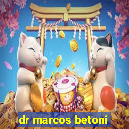 dr marcos betoni